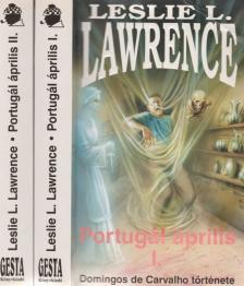 Leslie L. Lawrence - Portugál április I-II. [antikvár]
