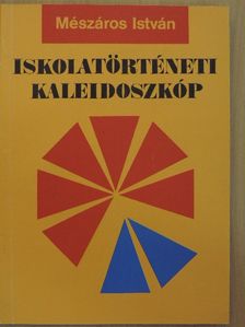 Mészáros István - Iskolatörténeti kaleidoszkóp II. [antikvár]
