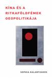 Sophia Kalantzakos - Kína és a ritkaföldfémek geopolitikája [antikvár]