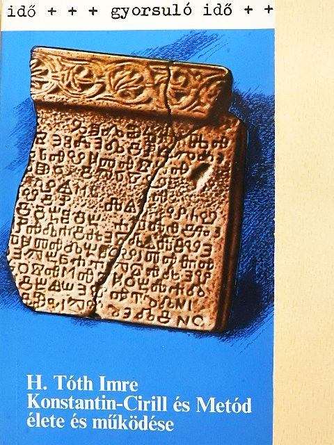 H. Tóth Imre - Konstantin-Cirill és Metód élete és működése [antikvár]