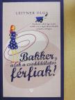 Leitner Olga - Bakker, azok a csodddálatos férfiak! [antikvár]