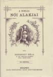 Kenessey Béla - A Biblia női alakjai (reprint) [antikvár]