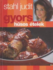 Stahl Judit - Gyors húsos ételek [antikvár]