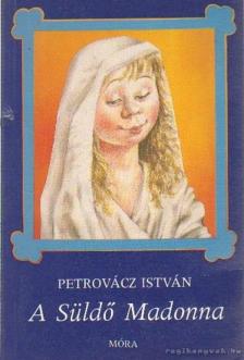 Petrovácz István - A Süldő Madonna [antikvár]