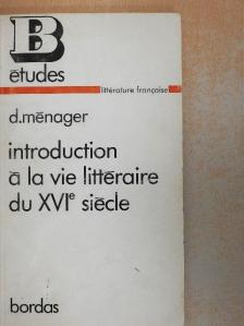 Daniel Ménager - Introduction a la Vie Littéraire du XVIe Siécle [antikvár]