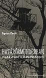 Agócs Zsolt - Határőrmundérban - 70-es évek a határvidéken [eKönyv: epub, mobi]