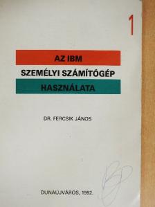 Dr. Fercsik János - Az IBM személyi számítógép használata 1. [antikvár]
