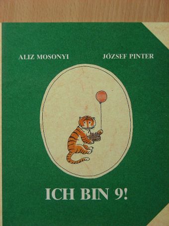 Mosonyi Aliz - Ich bin 9! [antikvár]