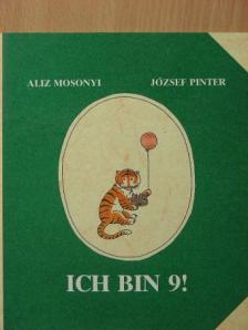Mosonyi Aliz - Ich bin 9! [antikvár]
