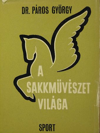 Dr. Páros György - A sakkművészet világa [antikvár]