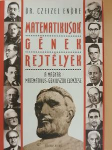 Dr. Czeizel Endre - Matematikusok - gének - rejtélyek [antikvár]