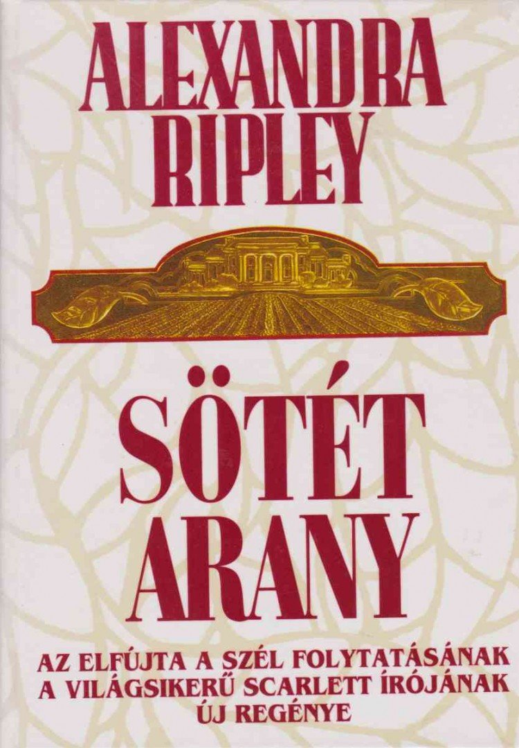 Ripley, Alexandra - Sötét arany [antikvár]