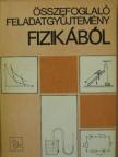 Holics László - Összefoglaló feladatgyűjtemény fizikából [antikvár]
