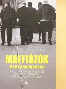 Dezső András - Maffiózók mackónadrágban [antikvár]