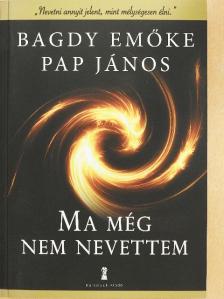 Bagdy Emőke - Ma még nem nevettem [antikvár]
