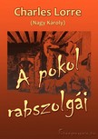 CHARLES LORRE - A pokol rabszolgái [eKönyv: epub, mobi]