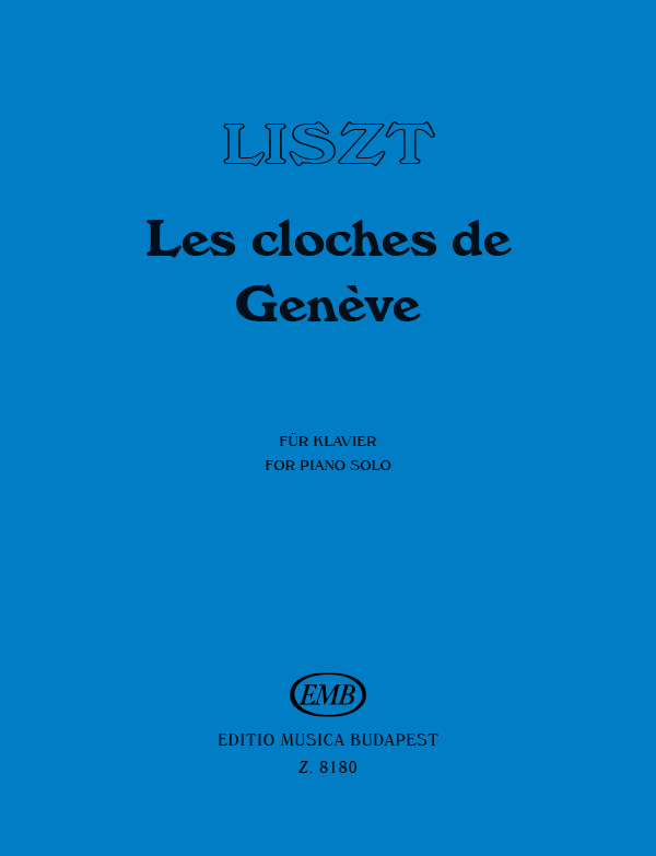 Liszt Ferenc - LES CLOCHES DE GENÉVE FÜR KLAVIER (SULYOK/MEZŐ/ZEMPLÉNI)