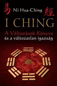 Ni Hua-ching - I Ching - A Változások Könyve és a változatlan igazság