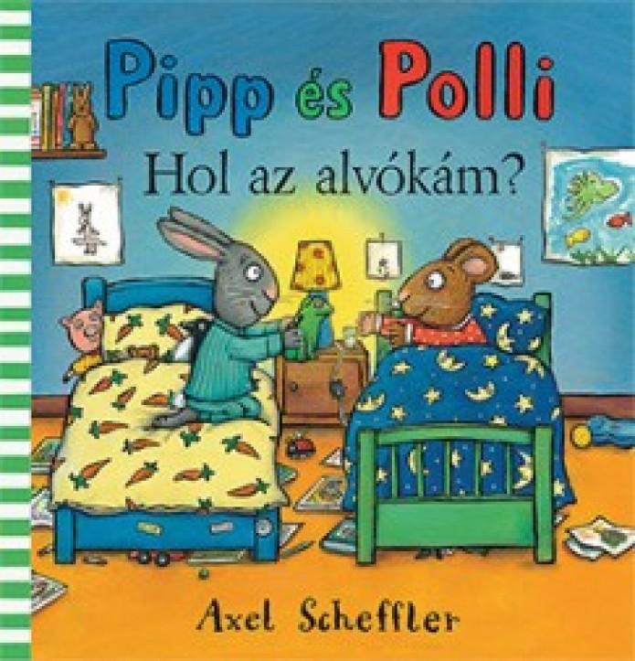 Axel Scheffler - Pipp és Polli - Hol az alvókám? (lapozó)