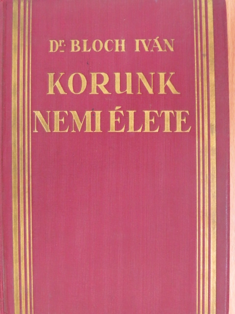 Dr. Bloch Iván - Korunk nemi élete [antikvár]