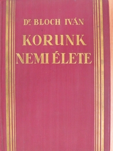 Dr. Bloch Iván - Korunk nemi élete [antikvár]