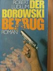 Robert Ludlum - Der Borowski Betrug [antikvár]