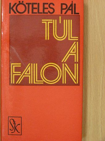 Köteles Pál - Túl a falon [antikvár]