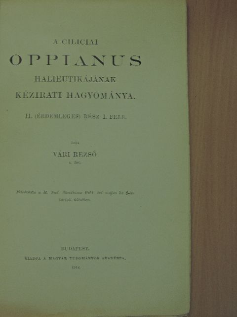 Vári Rezső - A ciliciai Oppianus halieutikájának kézirati hagyománya [antikvár]