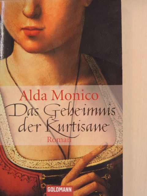 Alda Monico - Das Geheimnis der Kurtisane [antikvár]