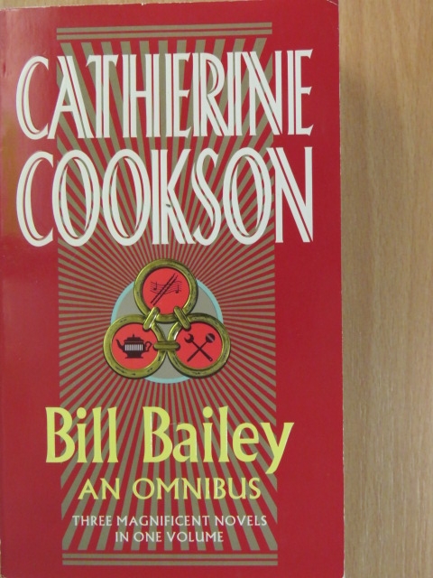 Catherine Cookson - Bill Bailey: An Omnibus [antikvár]