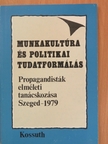 Berend T. Iván - Munkakultúra és politikai tudatformálás [antikvár]
