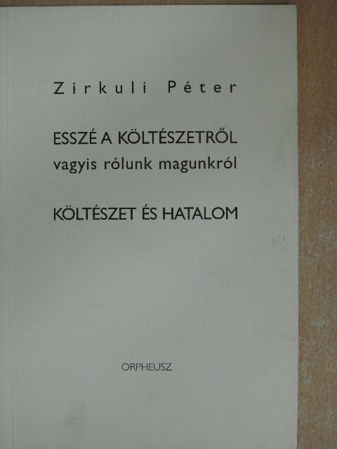 Zirkuli Péter - Esszé a költészetről vagyis rólunk magunkról [antikvár]