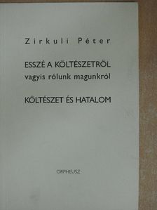 Zirkuli Péter - Esszé a költészetről vagyis rólunk magunkról [antikvár]