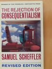 Samuel Scheffler - The Rejection of Consequentialism [antikvár]