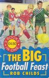 CHILDS, ROB - The Big Football Feast (3 Books in One) [antikvár]