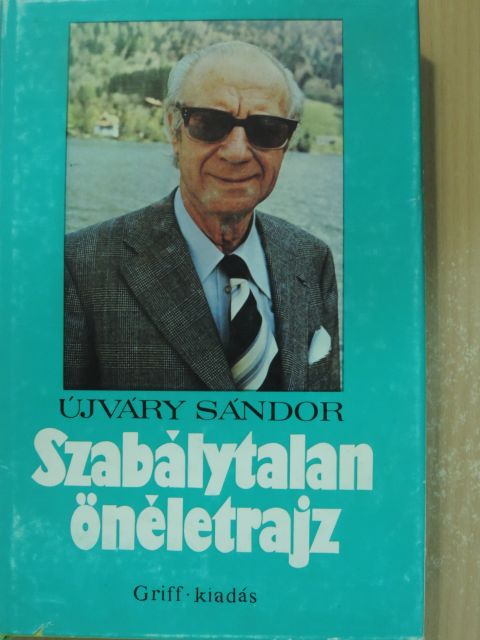 Újváry Sándor - Szabálytalan önéletrajz [antikvár]
