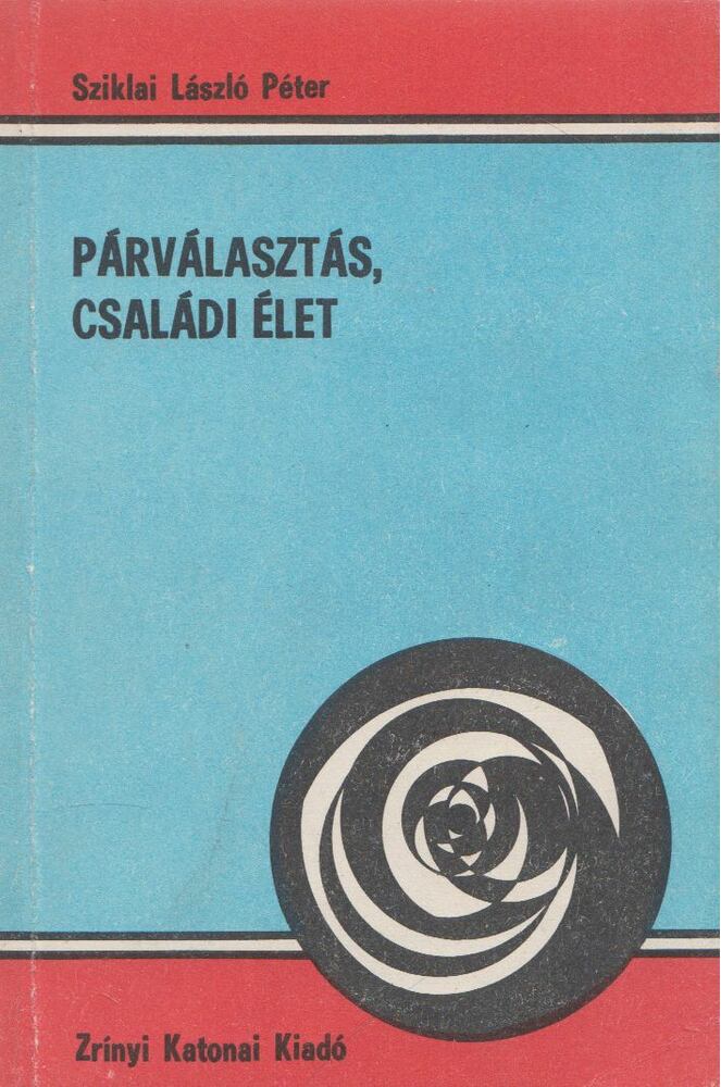 Sziklai László Péter - Párválasztás, családi élet [antikvár]