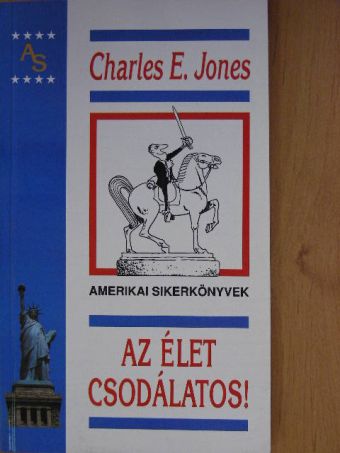 Charles E. Jones - Az élet csodálatos! [antikvár]