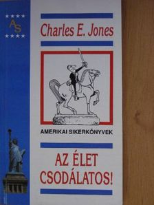 Charles E. Jones - Az élet csodálatos! [antikvár]