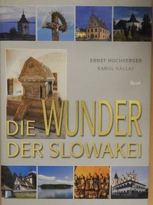 Ernst Hochberger - Die Wunder der Slowakei [antikvár]