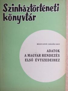 Mályuszné Császár Edit - Adatok a magyar rendezés első évtizedeihez [antikvár]