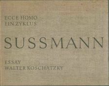 Walter Koschatzky - Heinrich Sussmann: Ecce Homo [antikvár]