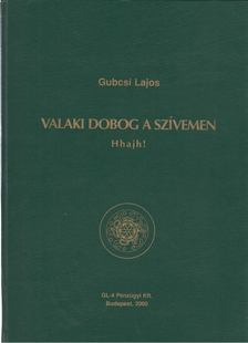 Gubcsi Lajos - Valaki dobog a szívemen, Hhajh! [antikvár]