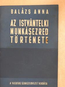 Balázs Anna - Az Istvántelki munkásezred története (dedikált példány) [antikvár]