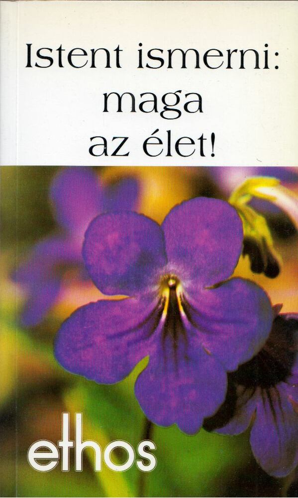Istent ismerni: maga az élet! [antikvár]