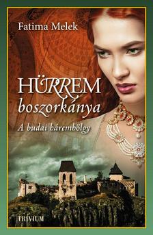 Fatima Melek - Hürrem boszorkánya - A budai háremhölgy - Szulejmán sorozat 5. [szépséghibás]