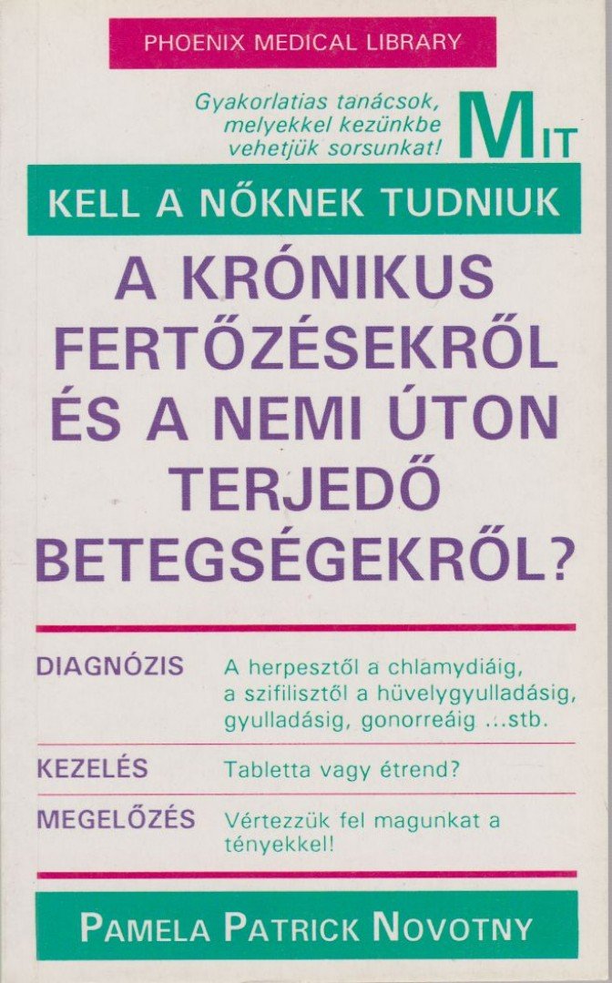 Novotny, Pamela Patrick - Mit kell a nőknek tudniuk a krónikus fertőzésekről és a nemi úton terjedő betegségekről? [antikvár]