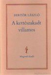 BERTÓK LÁSZLÓ - A kettészakadt villamos [antikvár]