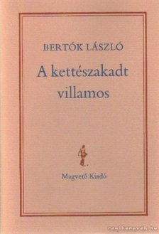 BERTÓK LÁSZLÓ - A kettészakadt villamos [antikvár]