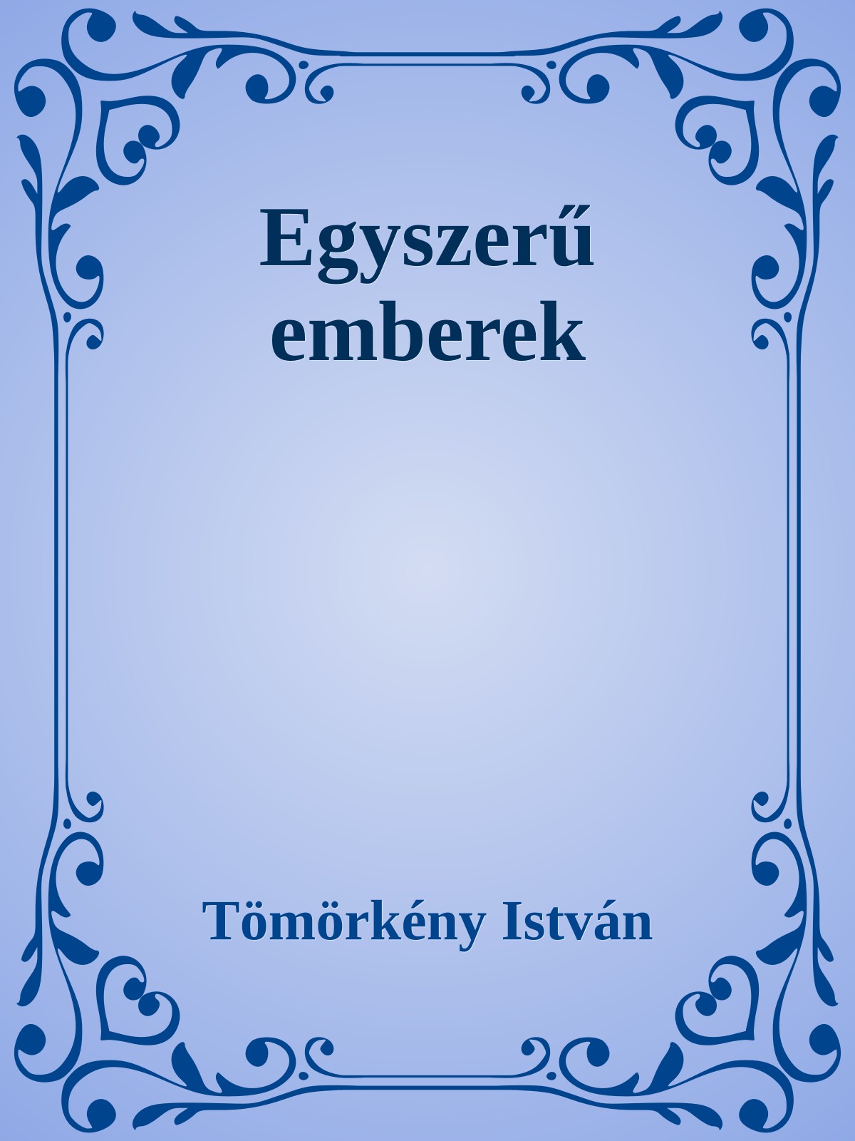 TÖMÖRKÉNY ISTVÁN - Egyszerű emberek [eKönyv: epub, mobi]